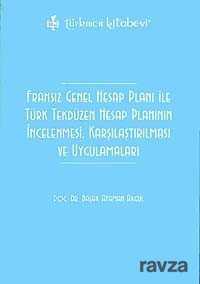 Fransız Genel Hesap Planı ile Türk Tekdüzen Hesap Planının İncelenmesi, Karşılaştırılması ve Uygulamaları - Türkmen Kitabevi