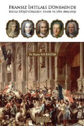Fransız İhtilali Döneminde Batılı Düşünürlerin Tanrı ve Din Anlayışı - Astana Yayınları