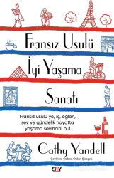 Fransız Usulü İyi Yaşama Sanatı - Say Yayınları