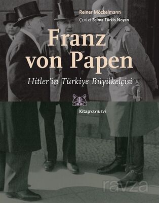 Franz von Papen Hitler'in Türkiye Büyükelçisi - 1