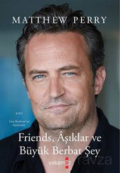 Friends, Aşıklar ve Büyük Berbat Şey - Yakamoz Yayıncılık