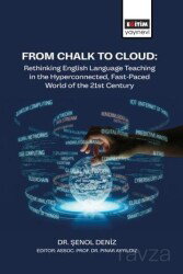 From Chalk to Cloud: Rethinking English Language Teaching in the Hyperconnected, Fast-Paced World of - Eğitim Kitabevi