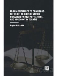 From Compliance To Challenge: The Right To Conscientious Objection To Military Service And Hegemony - Gazi Kitabevi