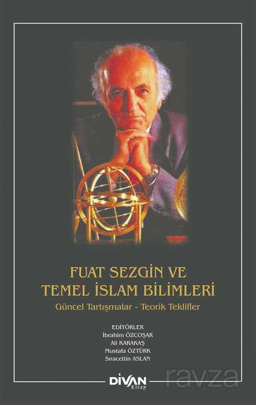 Fuat Sezgin Ve Temel İslam Bilimleri (Ciltli) - Divan Kitap
