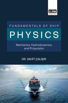 Fundamentals of Ship Physics Mechanics, Hydrodynamics, and Propulsion - 1