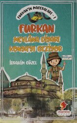 Furkan'ın Maceraları 1 - Furkan Nevlana Diyarı Konya'yı Geziyor - Morena Yayınevi