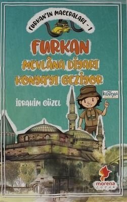 Furkan'ın Maceraları 1 - Furkan Nevlana Diyarı Konya'yı Geziyor - 1