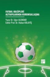 Futbol Kulüpleri Altyapılarında Kurumsallaşma - Gazi Kitabevi