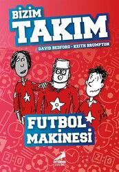 Futbol Makinesi / Bizim Takım - Erdem Çocuk Yayınları