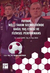 Futbol Milli Takım Seçmelerinde Bağıl Yaş Etkisive Fiziksel Performans - Gazi Kitabevi