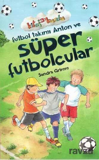 Futbol Takımı Anton ve Süper Futbolcular / Kitap Kurdu - 1