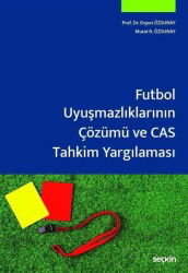 Futbol Uyuşmazlıklarının Çözümü ve CAS Tahkim Yargılaması - Seçkin Yayıncılık