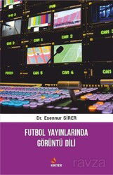 Futbol Yayınlarında Görüntü Dili - Kriter Basım Yayın Dağıtım