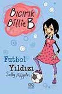 Futbol Yıldızı / Bıcırık Billie B - 1001 Çiçek Kitaplar