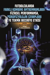 Futbolcularda Farklı Kombine Antrenmanların Fiziksel Performansa, Psikofizyolojik Cevaplara ve Tekni - Efe Akademi Yayınları
