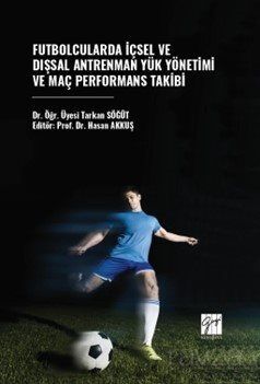 Futbolcularda İçsel ve Dışsal Antrenman Yük Yönetimi ve Maç Performans Takibi - 1