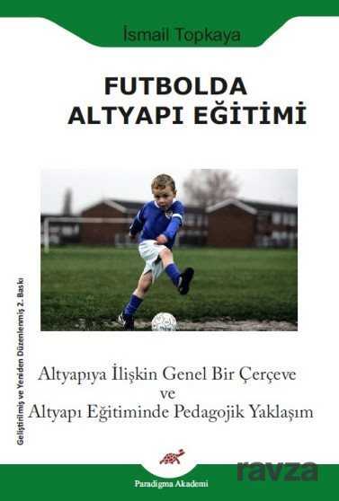 Futbolda Altyapı Eğitimi - Paradigma Akademi Yayınları (Edirne)