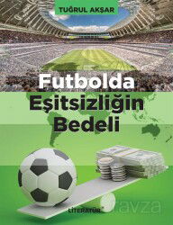 Futbolda Eşitsizliğin Bedeli - Literatür Yayınları