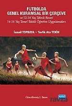 Futbolda Genel Kuramsal Bir Çerçeve ve 12-14 Yaş Teknik Beceri 14-16 Yaş Temel Taktik Öğretim Uygula - Nobel Yayın Dağıtım