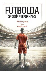 Futbolda Sportif Performans - Son Çağ Yayınları - Akademik