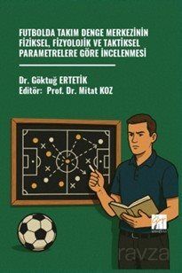 Futbolda Takım Denge Merkezinin Fiziksel, Fizyolojik ve Taktiksel Parametrelere Göre İncelenmesi - 1