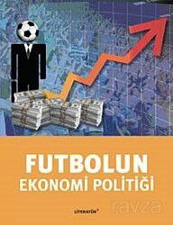 Futbolun Ekonomi Politiği - Literatür Yayınları