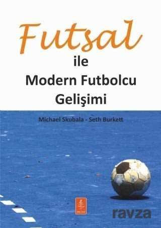 Futsal ile Modern Futbolcu Gelişimi - 1