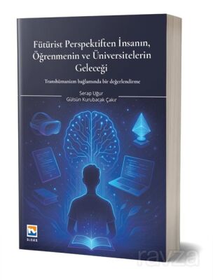 Fütürist Perspektiften İnsanın, Öğrenmenin ve Üniversitelerin Geleceği - 1