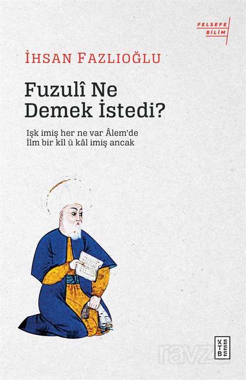 Fuzulî Ne Demek İstedi? - Ketebe Yayınevi