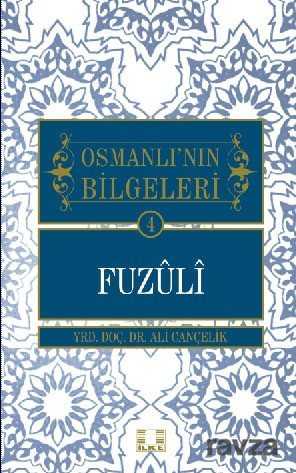 Fuzuli / Osmanlı’nın Bilgeleri 4 - İlke Yayıncılık