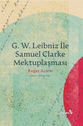 G. W. Leibniz İle Samuel Clarke Mektuplaşması - Albaraka Yayınları