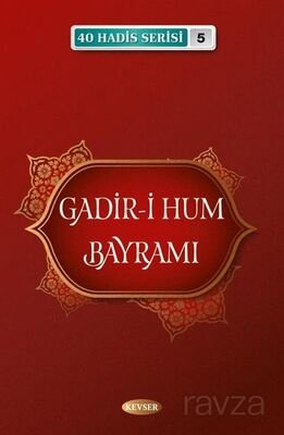 Gadir-i Hum Bayramı / 40 Hadis Serisi 5 - 1