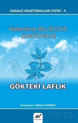 Gagauz Araştırmaları Dizisi-5 Valentina Bujilova (Hacıoglo) Gökteki Laflık - 1