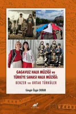 Gagavuz Halk Müziği ve Türkiye Sahası Halk Müziği: Benzer ve Ortak Türküler - 1