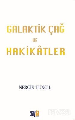 Galaktik Çağ ve Hakikatler - 1