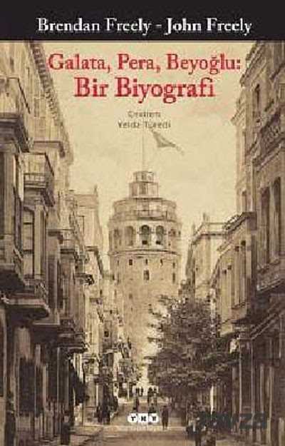 Galata, Pera, Beyoğlu: Bir Biyografi - Yapı Kredi Yayınları