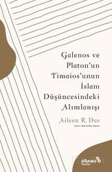 Galenos ve Platon'un Timaios'unun İslam Düşüncesindeki Alımlanışı - Albaraka Yayınları