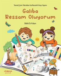 Galiba Ressam Oluyorum Temel Çizim Teknikleriyle Resimli Kitap Yapımı - Ütopya Çocuk