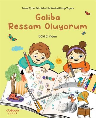 Galiba Ressam Oluyorum Temel Çizim Teknikleriyle Resimli Kitap Yapımı - 1