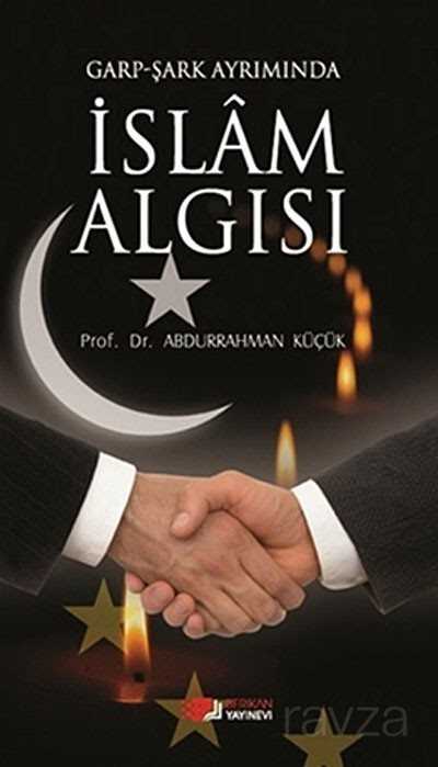 Garp-Şark Ayrımında İslam Algısı - Berikan Yayınevi