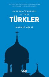Garp’in Gökkubbesi Altinda Türkler - Çığır Yayınları