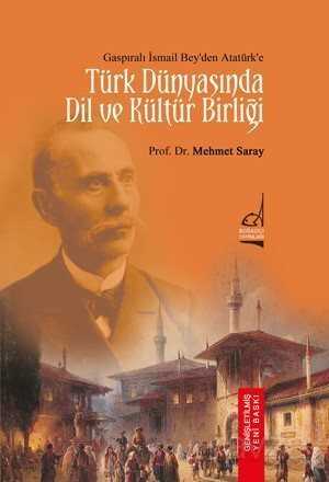Gaspıralı İsmail Bey'den Atatürk'e Türk Dünyası'nda Dil ve Kültür Birliği - Boğaziçi Yayınları