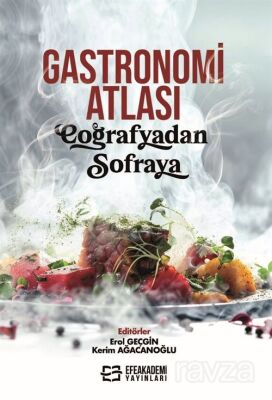 Gastronomi Atlası: Coğrafyadan Sofraya - 1