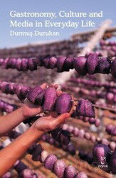 Gastronomy, Culture and Media in Everyday Life - Doruk Yayınları