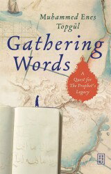 Gathering Words: A Quest for the Prophet's Legacy - Ketebe Yayınevi