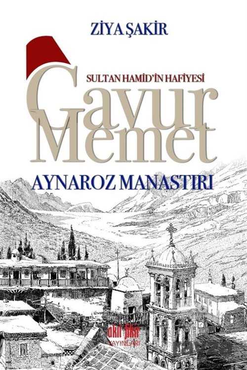 Gavur Memet Aynaroz Manastırı - Akıl Fikir Yayınları