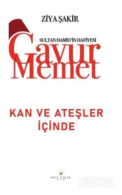Gavur Memet Kan ve Ateşler İçinde - 1