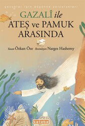 Gazali ile Ateş ve Pamuk Arasında - Ketebe Çocuk