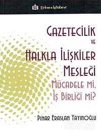 Gazetecilik ve Halkla İlişkiler Mesleği Mücadele mi, İş Birliği mi? - Türkmen Kitabevi