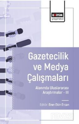 Gazetecilik ve Medya Çalışmaları Alanında Uluslararası Araştırmalar III - 1